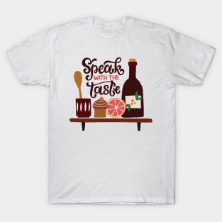 Speak With The Taste T-Shirt